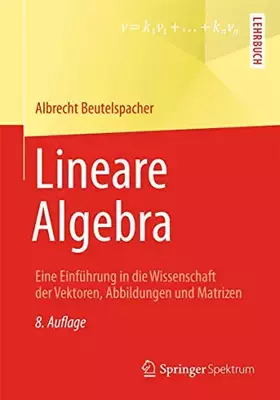 Couverture du produit · Lineare Algebra: Eine Einführung in die Wissenschaft der Vektoren, Abbildungen und Matrizen