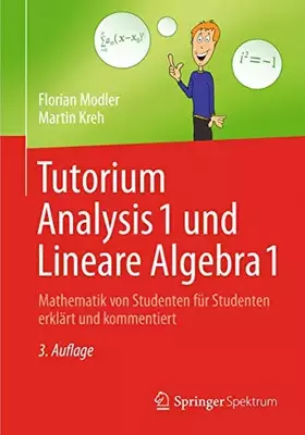 Couverture du produit · Tutorium Analysis 1 und Lineare Algebra 1: Mathematik von Studenten für Studenten erklärt und kommentiert