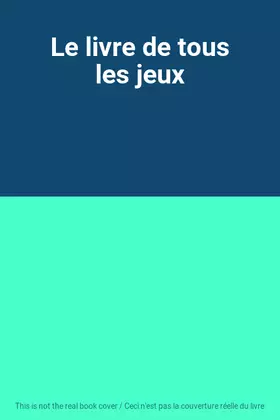 Couverture du produit · Le livre de tous les jeux