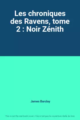 Couverture du produit · Les chroniques des Ravens, tome 2 : Noir Zénith