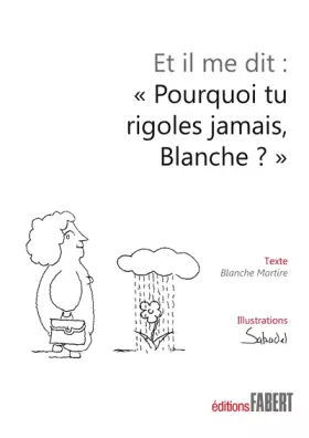 Couverture du produit · Et il me dit : "Pourquoi tu rigoles jamais Blanche ?"