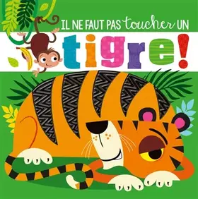 Couverture du produit · Il ne faut pas toucher un tigre !