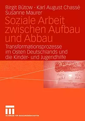 Couverture du produit · Soziale Arbeit zwischen Aufbau und Abbau: Transformationsprozesse im Osten Deutschlands und die Kinder- und Jugendhilfe