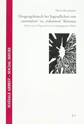 Couverture du produit · Drogengebrauch bei Jugendlichen von "normalem" zu "riskantem" Konsum: Schritte einer Diagnostik auf sozialpädagogischer Ebene: 