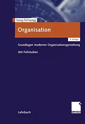 Couverture du produit · Organisation: Grundlagen moderner Organisationsgestaltung. Mit Fallstudien
