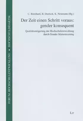 Couverture du produit · Der Zeit einen Schritt voraus: gender konsequent: Qualitätssteigerung der Hochschulentwicklung durch Gender Mainstreaming (Foru