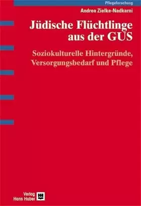 Couverture du produit · Jüdische Flüchtlinge aus der GUS: Soziokulturelle Hintergründe, Versorgungsbedarf und Pflege