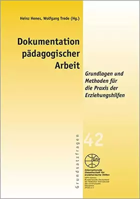 Couverture du produit · Dokumentation pädagogischer Arbeit (Reihe Grundsatzfragen / Gelbe Schriftenreihe): Grundlagen und Methoden für die Praxis der E