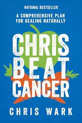 Couverture du produit · Chris Beat Cancer: A Comprehensive Plan for Healing Naturally