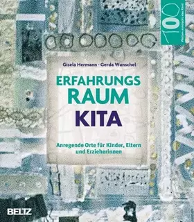 Couverture du produit · Erfahrungsraum Kita: Anregende Orte für Kinder, Eltern und Erzieherinnen (Hundert Welten entdeckt das Kind)