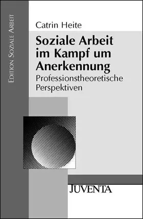 Couverture du produit · Soziale Arbeit im Kampf um Anerkennung: Professionstheoretische Perspektiven (Edition Soziale Arbeit)