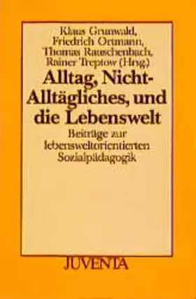 Couverture du produit · Alltag, Nicht-Alltägliches, und die Lebenswelt - Beiträge zur lebensweltorientierten Sozialpädagogik: Beiträge zur lebensweltor