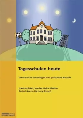 Couverture du produit · Tagesschulen heute: Theoretische Grundlagen und praktische Modelle