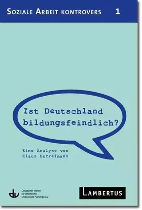 Couverture du produit · Ist Deutschland bildungsfeindlich?: Eine Analyse von Klaus Hurrelmann - Aus der Reihe Soziale Arbeit kontrovers - Band 1