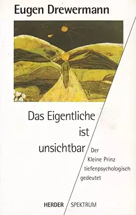 Couverture du produit · Das Eigentliche ist unsichtbar. Der Kleine Prinz tiefenpsychologisch gedeutet