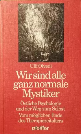 Couverture du produit · Wir sind alle ganz normale Mystiker. Östliche Psychologie und der Weg zum Selbst. Vom möglichen Ende des Therapiezeitalters