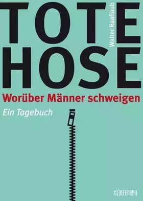 Couverture du produit · Tote Hose: Worüber Männer schweigen. Ein Tagebuch
