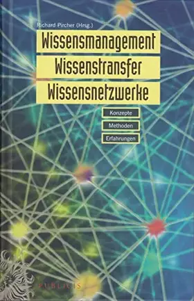 Couverture du produit · Wissensmanagement, Wissenstransfer, Wissensnetzwerke: Konzepte, Methoden, Erfahrungen