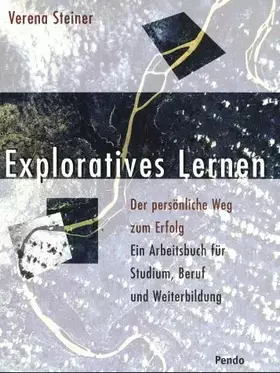 Couverture du produit · Exploratives Lernen. Der persönliche Weg zum Erfolg. Ein Arbeitsbuch für Studium, Beruf und Weiterbildung