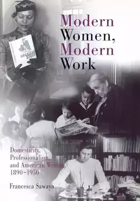 Couverture du produit · Modern Women, Modern Work: Domesticity, Professionalism, and American Writing, 189-195 (Rethinking the Americas)