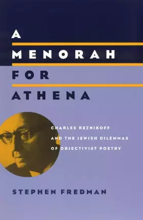 Couverture du produit · A Menorah for Athena: Charles Reznikoff and the Jewish Dilemmas of Objectivist Poetry