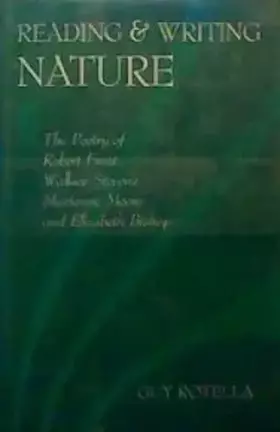 Couverture du produit · Reading and Writing Nature: The Poetry of Robert Frost, Wallace Stevens, Marianne Moore, and Elizabeth Bishop (Information Mana
