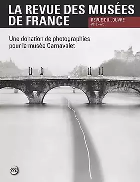 Couverture du produit · revue musees de france n°3-2015: UNE DOTATION DE PHOTOGRAPHIES POUR LE MUSEE CARNAVALET