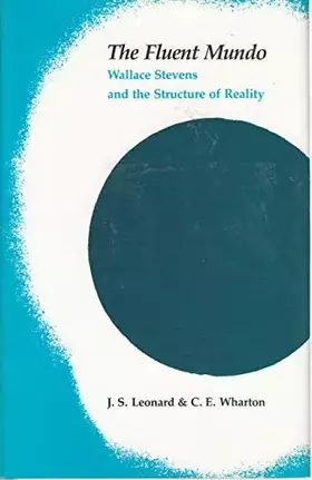 Couverture du produit · The Fluent Mundo: Wallace Stevens and the Structure of Reality