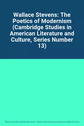 Couverture du produit · Wallace Stevens: The Poetics of Modernism (Cambridge Studies in American Literature and Culture, Series Number 13)