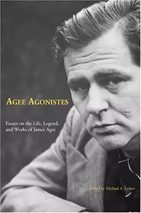 Couverture du produit · Agee Agonistes: Essays on the Life, Legend, and Works of James Agee