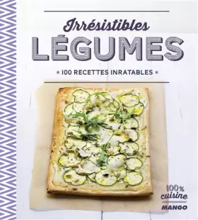 Couverture du produit · Irrésistibles légumes : 100 recettes inratables