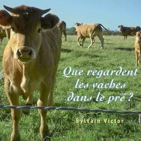 Couverture du produit · Que regardent les vaches dans le pré ?