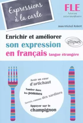 Couverture du produit · FLE Expressions à la Carte Enrichir & Améliorer son Expression en Français Langue Etrangère Niveau Intermédiaire