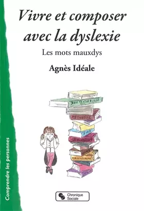 Couverture du produit · Vivre et composer avec la dyslexie : Les mots mauxdys