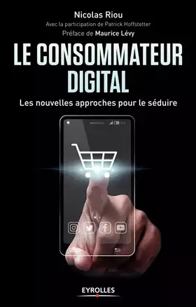 Couverture du produit · Le consommateur digital: Les nouvelles approches pour le séduire