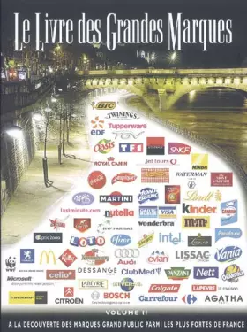 Couverture du produit · Le Livre des Grandes Marques : Volume 2, A la découverte des marques grands publics les plus fortes de France