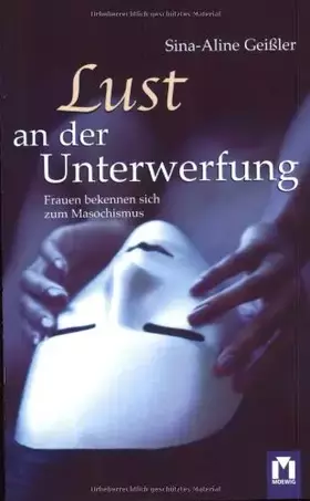 Couverture du produit · Lust an der Unterwerfung. Frauen bekennen sich zum Masochismus