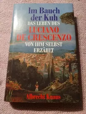 Couverture du produit · Im Bauch der Kuh. Das Leben des Luciano De Crescenzo von ihm selbst erzählt
