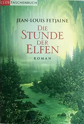 Couverture du produit · Jean-Louis Fetjaine: Die Stunde der Elfen