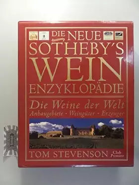Couverture du produit · Die neue Sotheby´s Wein Enzyklopädie - Die Weine der Welt Anbaugebiete Weingüter Erzeuger