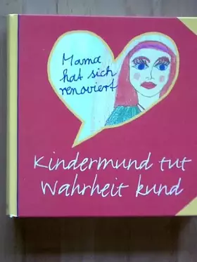 Couverture du produit · Kindermund tut Wahrheit kund. Kindermund zum Lesen, Schmunzeln und Gerührtsein.