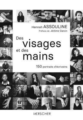 Couverture du produit · Des visages et des mains: 150 portraits d'écrivains