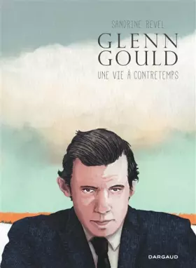 Couverture du produit · Glenn Gould, une vie à contretemps - tome 0 - Glenn Gould, une vie à contretemps