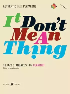 Couverture du produit · Authentic Jazz Play-Along -- It Don't Mean a Thing: 10 Jazz Standards for Clarinet, Book & CD (Faber Edition)