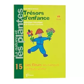 Couverture du produit · Trésors d'Enfance - Les fleurs des champs et les fleurs cultivées - CD inclus