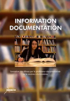 Couverture du produit · Information Documentation: Formation des élèves par le professeur documentaliste de la 6e à la 3e