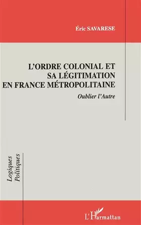 Couverture du produit · L'ordre colonial et sa légitimation en France métropolitaine: Oublier l'autre