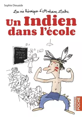 Couverture du produit · Un indien dans l'école (La vie héroïque d'Antoine Lebic) (French Edition)