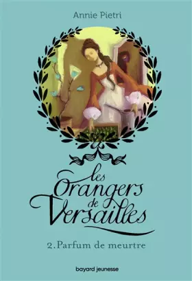 Couverture du produit · Les orangers de Versailles, Tome 02: Parfum de meurtre