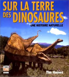 Couverture du produit · Sur la terre des dinosaures. Une histoire naturelle